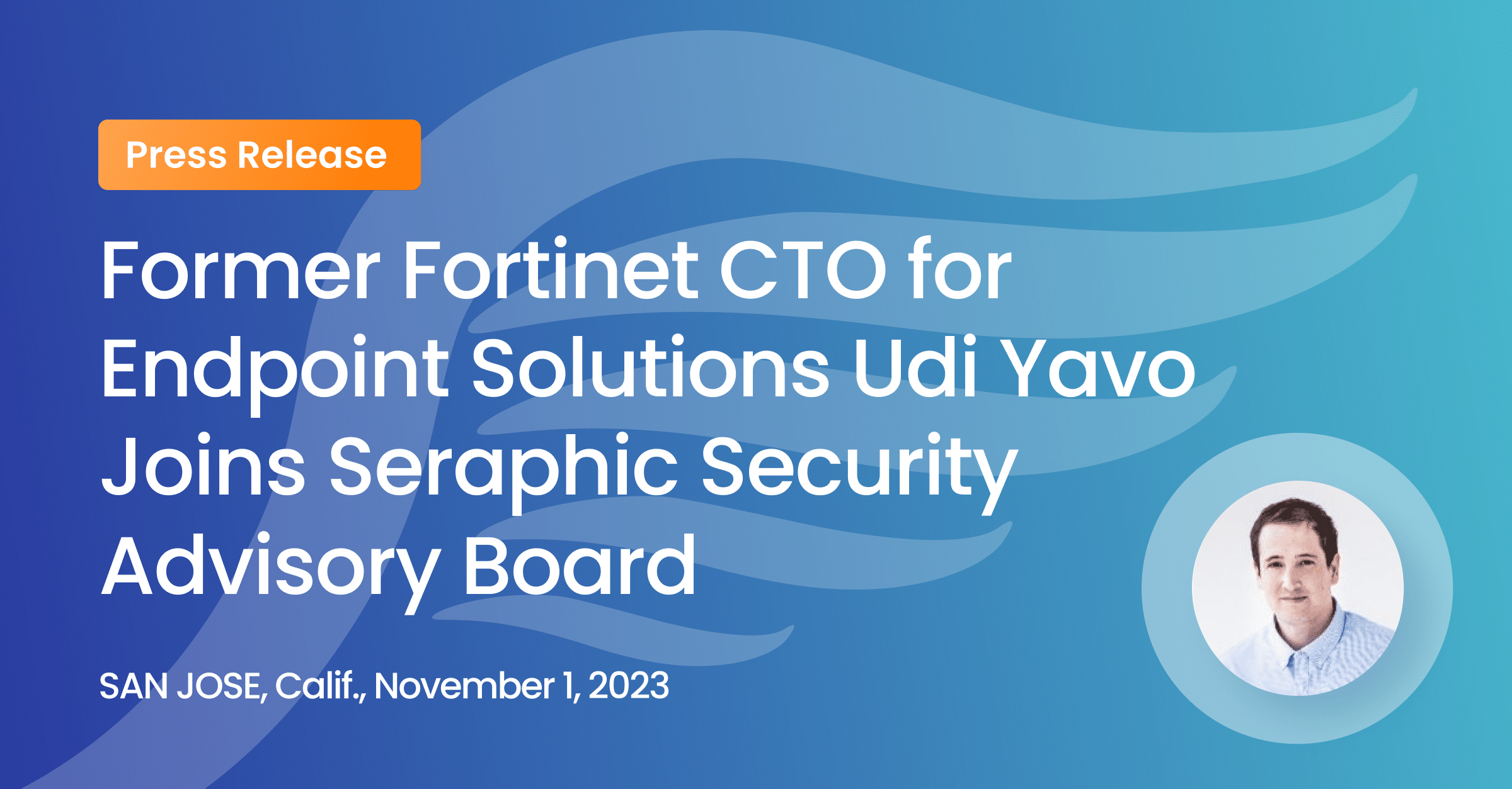 Udi Yavo Joins Seraphic Security Advisory Board