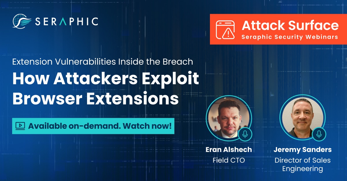 Watch Now! Extension Vulnerabilities Webinar - Inside the Cyberhaven Breach